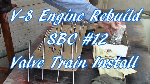V-8 Engine Rebuild SBC #12 Valve Train Install