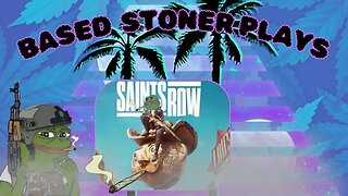 Based gaming with the based stoner |saints row, smokin it up and fuckin it up |