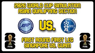 Singapore vs. Guam | FIFA World Cup 2026 Sim | AFC World Cup Qualifying First Round | FM24