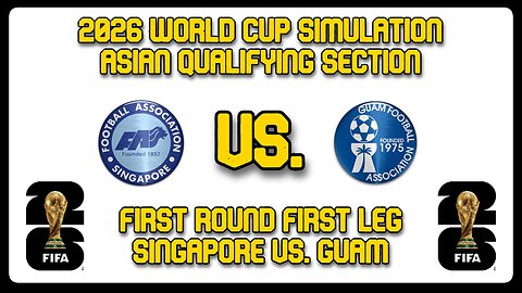 Singapore vs. Guam | FIFA World Cup 2026 Sim | AFC World Cup Qualifying First Round | FM24
