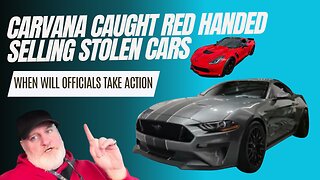 Carvana Sells 2 More High End Stolen Cars In A Week And Gets CAUGHT!