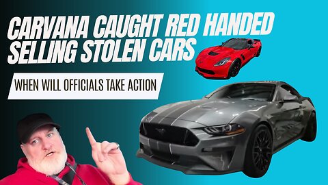 Carvana Sells 2 More High End Stolen Cars In A Week And Gets CAUGHT!