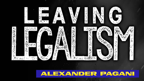 Leaving LEGALISM & RELIGIOUS Churches!