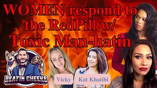 Women Respond to the REDPILL with TOXIC MAN-HATIN