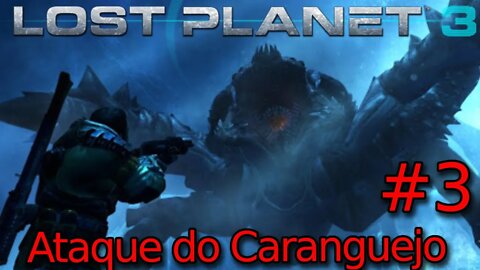 Lost Planet 3 - EP 3 - Ataque do Caranguejo