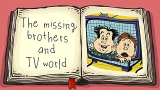 The Missing Brothers and The TV World 👦👦🏼📺