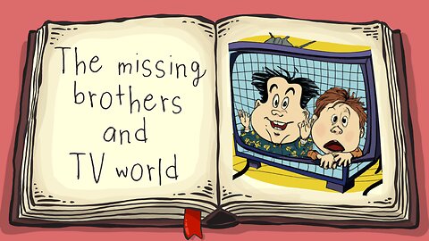 The Missing Brothers and The TV World 👦👦🏼📺