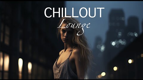 Chillout Lounge - Calm & Relaxing Background Music | Study, Work, Sleep, Meditation, Chill