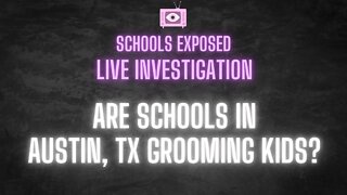 LIVE INVESTIGATION: Are schools in AUSTIN, TX grooming kids?