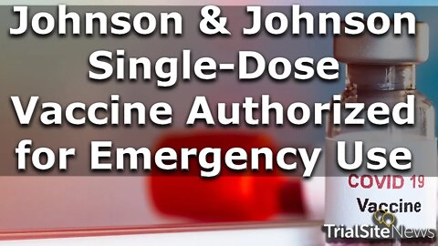 News Roundup | Johnson & Johnson Single-Dose Vaccine Authorized for Emergency Use