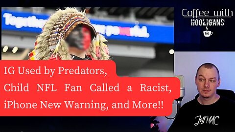 IG Used by Predators, Child NFL Fan Called a Racist, iPhone New Warning, and More!!