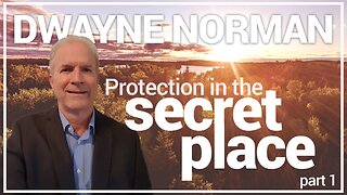 PROTECTION IN THE SECRET PLACE PT. 1