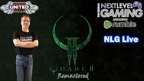 NLG Live: Quake 2 Remastered - Once Again into the Multiverse!