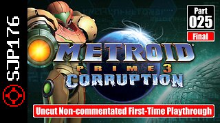 Metroid Prime 3: Corruption [Trilogy]—Part 025 (Final)—Uncut Non-commentated First-Time Playthrough