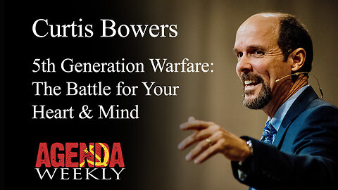 Curtis Bowers: 5th Generation Warfare: The Battle for Your Heart & Mind