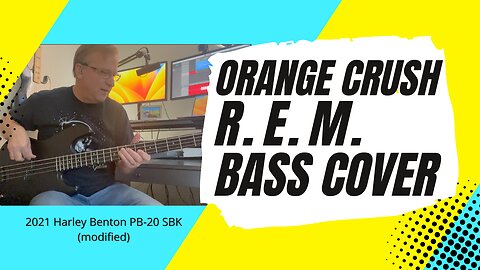 Orange Crush - R.E.M. - Bass Cover | 2021 Harley Benton PB-20 SBK