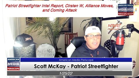 1.25.22 Patriot Streetfighter Intel Report, Cirsten W, Alliance Moves, and Coming Attack