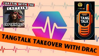 TangTalk TAKEOVER - A revolutionary NFT - Drac the Dev - Chattin with the Captain