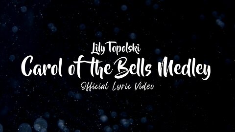 Lily Topolski - Carol of the Bells Medley (Official Lyric Video)