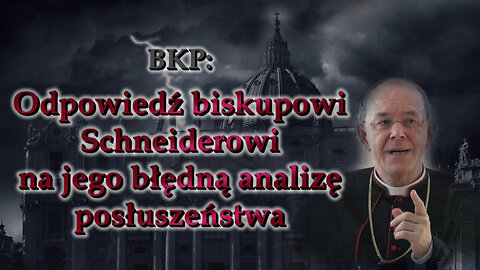 BKP: Odpowiedź biskupowi Schneiderowi na jego błędną analizę posłuszeństwa