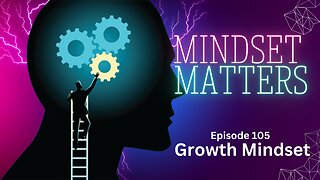 Mindset Matters - Growth Mindset