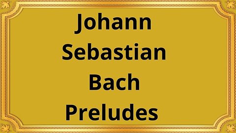 Johann Sebastian Bach Preludes