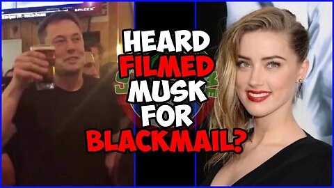 Amber Heard FILMED Elon Musk for Blackmail? Rumors
