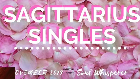 SAGITTARIUS SINGLES: Be Open To This Connection * November