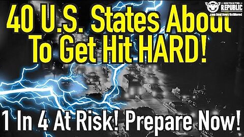 40 U.S. States About To Get BLASTED! 1 In 4 People At Risk! Prepare Now!