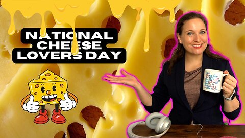 National Cheese Lover's Day | The Holidays Podcast (Ep. 21)