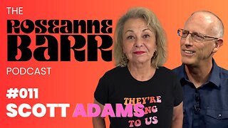 Roseanne Interviews Scott Adams (8/24/23) | The Roseanne Barr Podcast: Episode 11