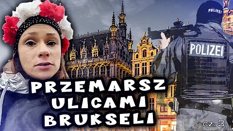 2022-01-23 -- Przemarsz ulicami Brukseli ❤ cz.3