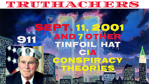8 CIA Tinfoil Hat, "CONSPIRACY THEORIES" on 911 in 15 minutes. Sept. 11, 2023.