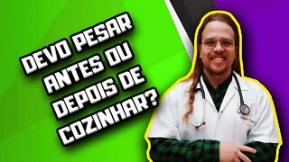 Eu tenho que pesar os alimentos antes ou depois de cozinhar eles? #shorts