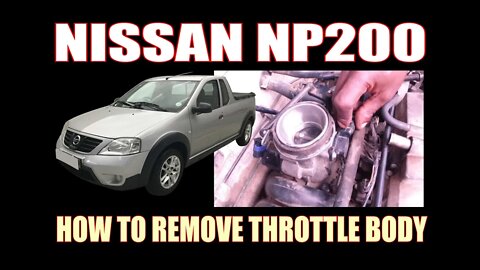 NISSAN NP 200 - HOW TO REMOVE THROTTLE BODY