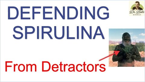 Defending Spirulina From Detractors