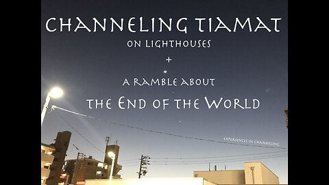 Channeling Tiamat on Lighthouses #109 #EndoftheWorld #Dragons #BobDylan #ACIM