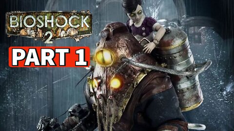 BIOSHOCK 2 REMASTERED Gameplay Walkthrough Part 1 [PC] No Commentary