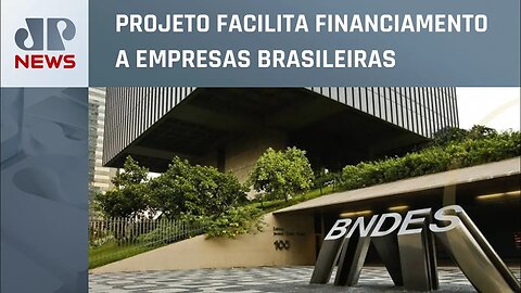 Governo federal quer que BNDES invista no exterior