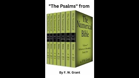 The Psalms from the Numerical Bible, Appendix 5 Christ in the Book of Psalms, By F W Grant