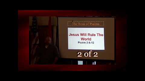Jesus Will Rule The World (Psalm 2:6-12) 2 of 2