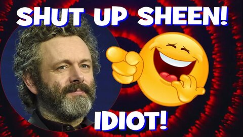 Michael Sheen Is An Authentic Idiot