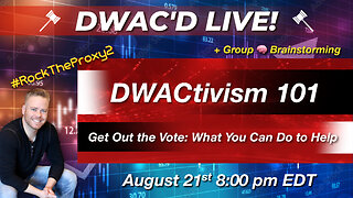 DWAC'D Live! Episode 67: DWACtivism 101 Get Out The Vote