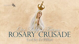 Thursday, July 13, 2023 - Joyful Mysteries - Our Lady of Fatima Rosary Crusade