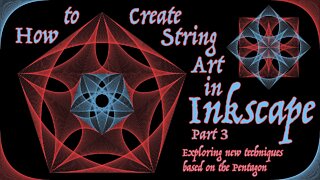 How to Create String Art in Inkscape. Part 3. Exploring new techniques based on the Pentagon