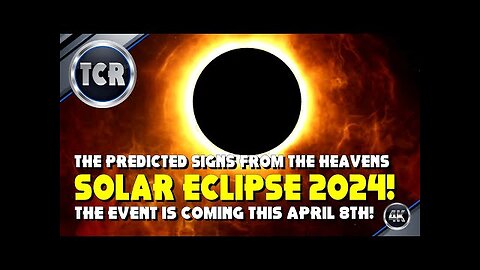 The April 8th 2024 Solar Eclipse the Prophetic Sign From the Heavens and Predicted Coming Events!