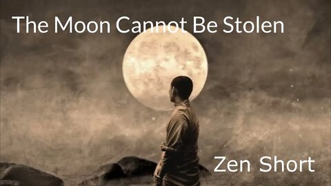 Zen Short - The Moon Cannot Be Stolen