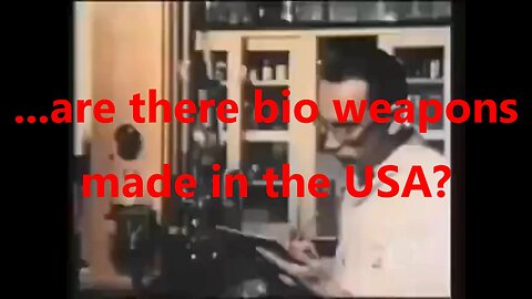 ...are there bio weapons made in the USA?