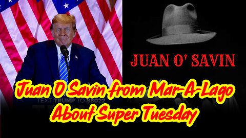 Great: Juan O Savin from Mar-A-Lago About Super Tuesday