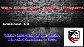 The Christian Patriot Report: The Battle For The Soul Of America.